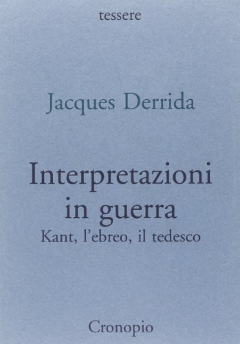 Interpretazioni in guerra. Kant. L'ebreo, il tedesco (9788885414631) by Jacques Derrida