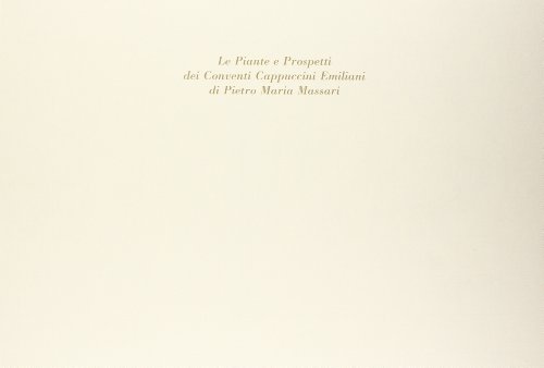 Beispielbild fr Le piante e prospetti dei conventi cappuccini emiliani di Pietro Maria Massari zum Verkauf von Buchpark