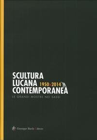 9788885425859: Scultura Lucana Contemporanea. 1950-2014. [Guida].