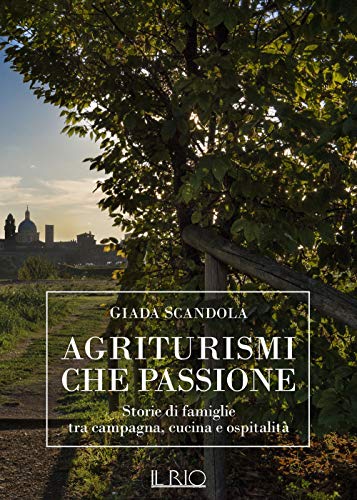 Beispielbild fr Agriturismi che passione. Storie di famiglie tra campagna, cucina e ospitalit zum Verkauf von medimops