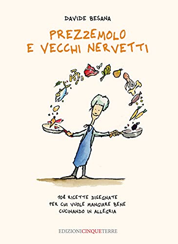 Beispielbild fr Prezzemolo e vecchi nervetti. 108 ricette disegnate per chi vuole mangiare bene cucinando in allegria. Ediz. illustrata zum Verkauf von medimops