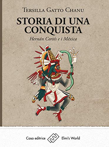 Stock image for Storia di una conquista. Hernn Corts e i Mxica for sale by Brook Bookstore