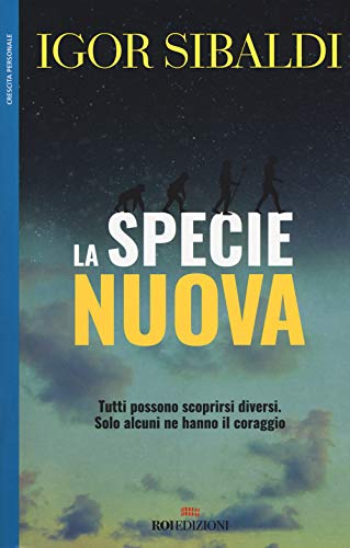 Imagen de archivo de La specie nuova. Tutti possono scoprirsi diversi. Solo alcuni ne hanno il coraggio a la venta por medimops