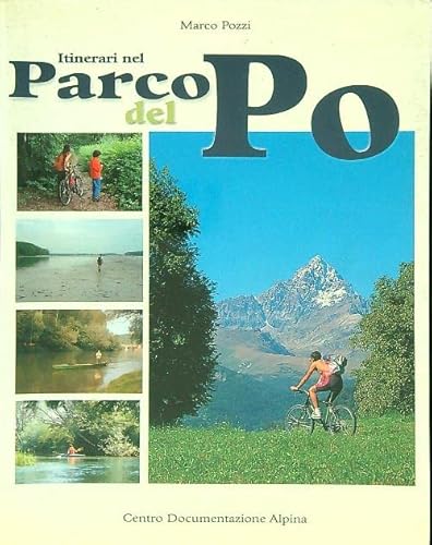 Stock image for Itinerari nel parco del Po. 32 proposte escursionistiche, in canoa e in mountain bike (Parchi e riserve naturali) for sale by Libreria Oltre il Catalogo