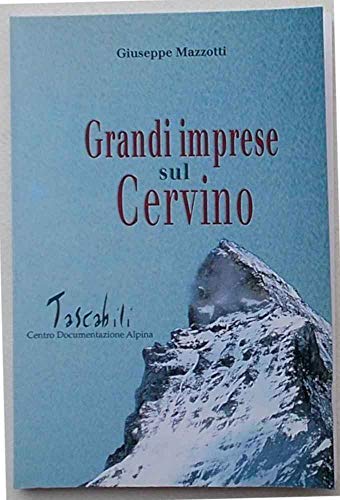 Imagen de archivo de Grandi imprese sul Cervino. Con un intervento di Pietro Giglio e un ritratto alpinistico dell'autore di Italo Zandonella Callegher a la venta por libreriauniversitaria.it