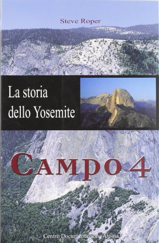 Campo 4. La storia dello Yosemite (9788885504714) by Steve Roper