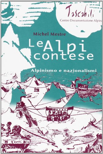 Le Alpi contese. Alpinismo e nazionalismi