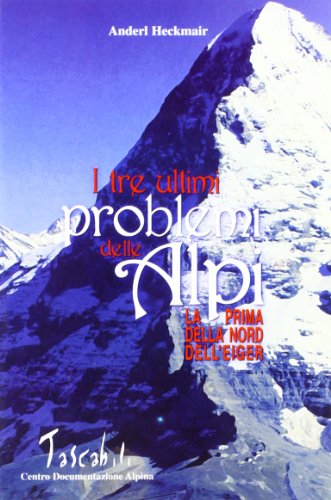 9788885504943: I tre ultimi problemi delle Alpi (Tascabili)