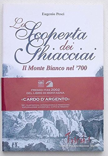 Imagen de archivo de La scoperta dei ghiacciai. Cultura e paesaggio del Monte Bianco nella prima met del Settecento a la venta por medimops