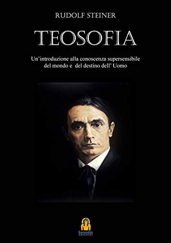 Stock image for Teosofia: Un?introduzione alla conoscenza supersensibile del mondo e del destino dell? uomo (Italian Edition) for sale by libreriauniversitaria.it