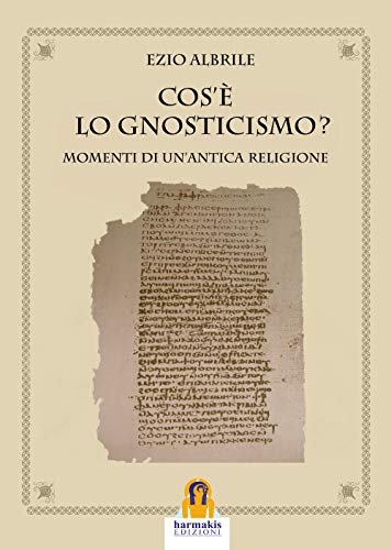 Stock image for Cos' lo gnosticismo?: Momenti di un'antica religione (Italian Edition) for sale by libreriauniversitaria.it