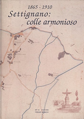9788885559226: Settignano: colle armonioso 1865-1910.