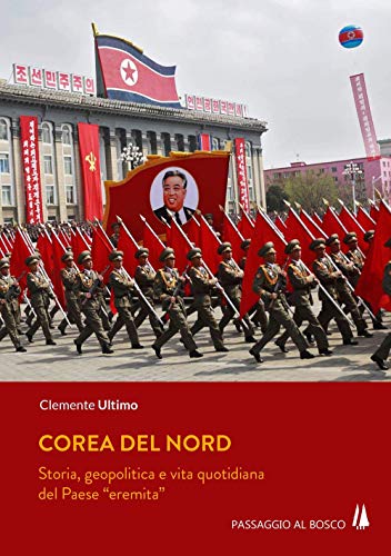 Beispielbild fr Corea del Nord. Storia, geopolitica e vita quotidiana del Paese eremita zum Verkauf von libreriauniversitaria.it