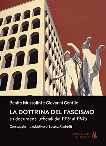 Beispielbild fr La dottrina del fascismo. E i documenti ufficiali dal 1919 al 1945 zum Verkauf von libreriauniversitaria.it