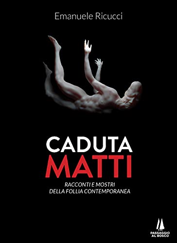 Beispielbild fr Caduta matti. Racconti e mostri della follia contemporanea (ita) zum Verkauf von Brook Bookstore