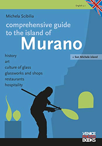 9788885587038: Comprenhensive guide tio the island of Murano. History, art, culture of glass, glassworks and shops, restaurants, hospitality