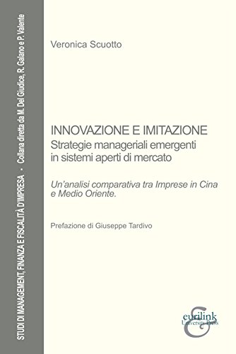 9788885622104: Innovazione e imitazione. Strategie manageriali emergenti in sistemi aperti di mercato. Un'analisi comparativa tra imprese in Cina e Medio Oriente