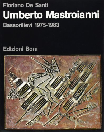 Imagen de archivo de Umberto Mastroianni. Bassorilievi 1975-1983 De Santi, Floriano and Sapunzachi, M. a la venta por leonardo giulioni