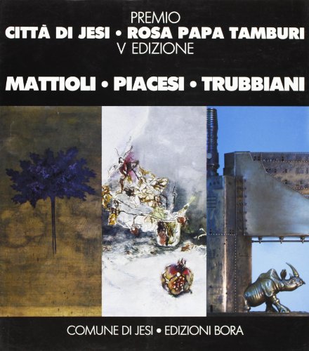 Beispielbild fr Premio Citt di Jesi. Rosa, Papa, Tamburi: Mattioli, Piacesi, Trubbiani. Quinta edizione (Cataloghi di mostre) zum Verkauf von Buchpark