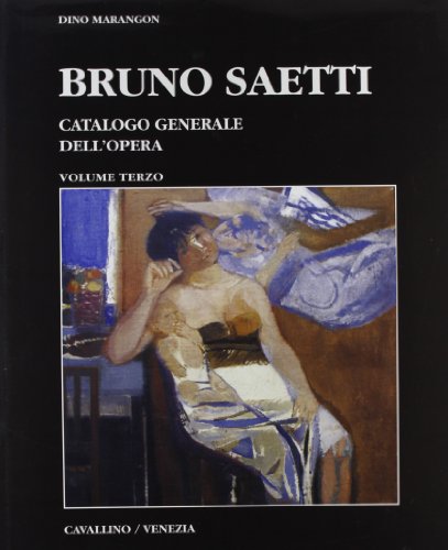9788885664296: Bruno Saetti. Catalogo generale dell'opera (Vol. 3)
