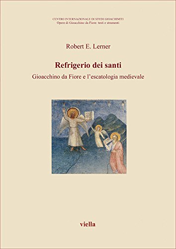 Refrigerio dei santi: Gioacchino da Fiore e l'escatologia medievale (Opere di Gioacchino da Fiore) (Italian Edition) (9788885669406) by Lerner, Robert E