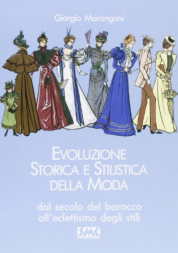 9788885683075: Evoluzione storica e stilistica della moda. Dal secolo del barocco all'Eclettismo degli stili (Vol. 2)