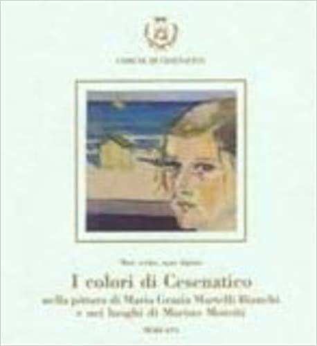9788885698253: I colori di Cesenatico nella pittura di M. G. Martelli Bianchi negli scritti di Marino Moretti. Catalogo della mostra (Documenti del '900.Acc. arti dis. Firenze)