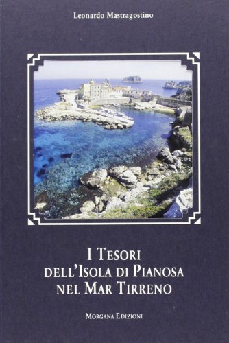 9788885698765: I tesori dell'isola di Pianosa nel mar Tirreno (Gioielli della terra)