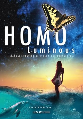 Beispielbild fr Homo luminous. Manuale pratico di evoluzione consapevole zum Verkauf von libreriauniversitaria.it