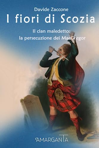 Imagen de archivo de I fiori di Scozia: Il clan maledetto: la persecuzione dei MacGregor (Italian Edition) a la venta por GF Books, Inc.