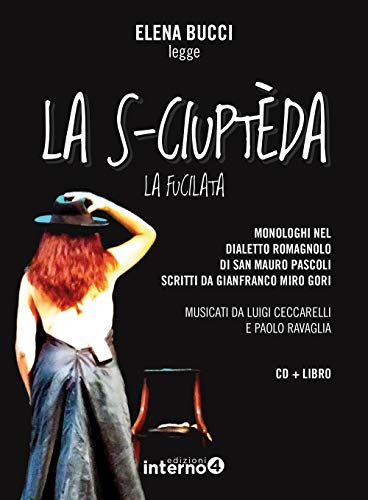 Imagen de archivo de La s-ciuptda (La fucilata). Monologhi nel dialetto romagnolo di San Mauro Pascoli letti da Elena Bucci letto da Elena Bucci a la venta por libreriauniversitaria.it