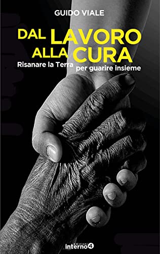 Imagen de archivo de Dal lavoro alla cura. Risanare la Terra per guarire insieme (Italian) a la venta por Brook Bookstore