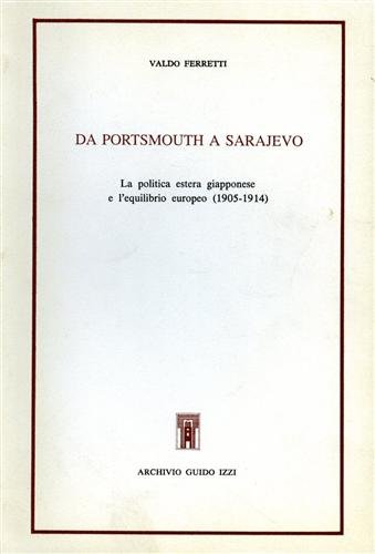 9788885760134: Da Portsmouth a Sarajevo: La politica estera giapponese e l'equilibrio europeo (1905-1914) (Biblioteca dell'Archivio) (Italian Edition)