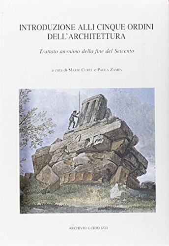 9788885760493: Introduzione alli cinque ordini dell'architettura. Trattato anonimo della fine del Seicento (Parole e forme)