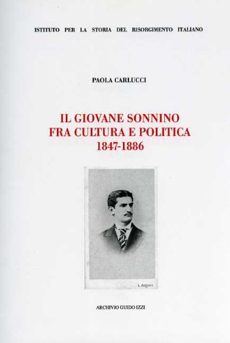 9788885760943: Il giovane Sonnino fra cultura e politica (1847-1886) (Ist. storia del Risorg. italiano. Memorie)