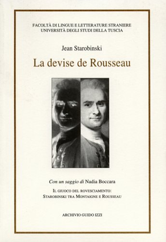 9788885760950: La devise de Rousseau. Il giuoco del rovesciamento: Starobinski tra Montaigne e Rousseau