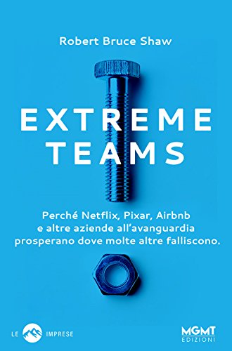 Stock image for Extreme Teams. Perch Netflix, Pixar, Airbnb e altre aziende all'avanguardia prosperano dove molte altre falliscono for sale by libreriauniversitaria.it