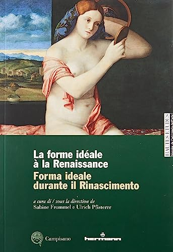 9788885795891: Forma ideale durante il Rinascimento-La forme idale  la Renaissance. Ediz. illustrata (Hautes tudes. Histoire de l’art)