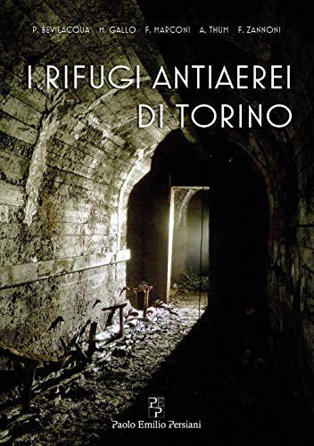 Beispielbild fr I Rifugi Antiaerei di Torino (Italian Edition) zum Verkauf von libreriauniversitaria.it