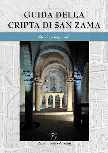 9788885804135: Guida della cripta di San Zama. Storia e leggenda. Ediz. italiana e inglese (Bella Bologna)