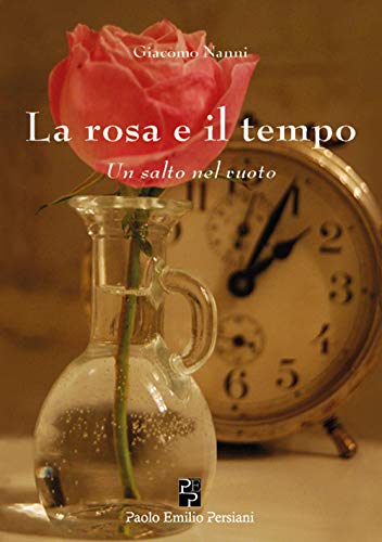 Stock image for La rosa e il tempo. Un salto nel vuoto for sale by libreriauniversitaria.it