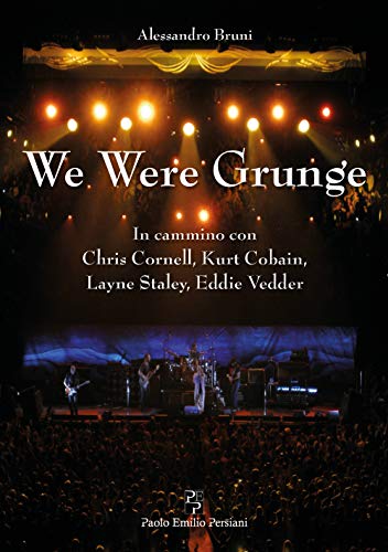 Beispielbild fr We Were Grunge: In cammino con Chris Cornell, Kurt Cobain, Layne Staley, Eddie Vedder zum Verkauf von medimops