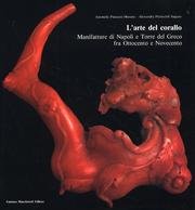 9788885823051: L'arte del corallo. Manifatture di Napoli e Torre del Greco fra Ottocento e Novecento