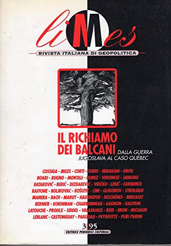 Stock image for Il Richiamo dei Balcani, Dalla Guerra Jugoslavia al Caso Quebec (Limes: Rivista Italiana di Geopolitica, no. 3 1995) for sale by Raritan River Books