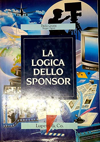 9788885838437: La logica dello sponsor (Libri nuova cultura e marketing d'impresa)