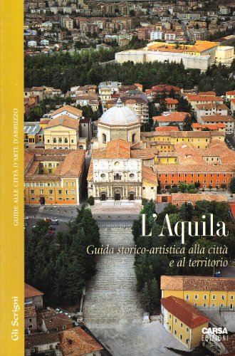 9788885854857: L'Aquila. Guida storico-artistica alla citt e al territorio (Gli scrigni)