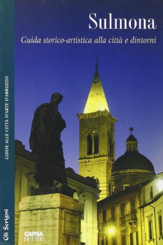 9788885854895: Sulmona. Guida storico-artistica alla citt e d'intorni (Gli scrigni)