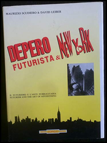 Stock image for Depero Futurista & New York: Il Futurismo E L'arte Pubblicitaria = Futurism and the Art of Advertising for sale by Vashon Island Books