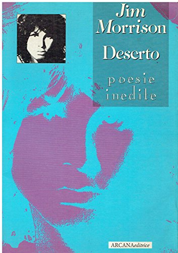 Deserto. Poesie inedite. Volume primo. ( = La Musa Rock, 1) . (9788885859456) by Jim Morrison