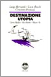 Destinazione utopia: L'evasione impossible di tre personaggi a fumetti (Italian Edition) (9788885861039) by Bernardi, Luigi
